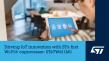 ST announces mass production and lead customer success for turnkey Bluetooth/Wi-Fi modules developed with Qualcomm