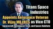 Titans Space Ind. Appoints Aerospace Veteran Dr. Vijay FRCS as Vice CTO of Spacecraft, Aerospace Tech, & Space Habitats
