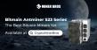 The Bitmain Antminer S23 Series has the best Bitcoin miners so far, available at CryptoMinerBros