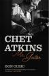 Music Historian Dr. Don Cusic Delivers Definitive Biography of Chet Atkins
