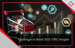 Challenges in Retail 2025: YRC Insights