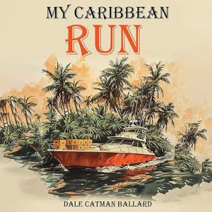 My Caribbean Run by Dale Catman Ballard