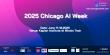 Chicago AI Week 2025 Unveils Global Speaker Lineup to Accelerate Safe and Trustworthy AI Innovation