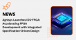 Agnisys Launches IDS-FPGA: Accelerating FPGA Development with Integrated Specification-Driven Design