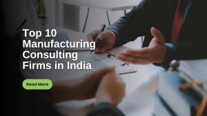 top-manufacturing-consulting -firms-india