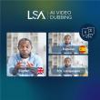 Redefining Multilingual Video Experiences with LSA AI Video Dubbing