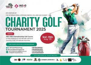 4th Edition of the International African Energy, Oil and Gas Summit (IAEOGS), Awards/Exhibition, Tours and Charity Golf Tournament ‘Namibia 2025’ with the Theme: Getting it Right