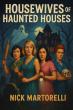 Call Sheet Media Secures Hilarious Horror-Comedy 'Housewives of Haunted Houses' by Rising Talent Nicholas Martorelli