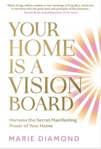 Your Home is a Vision Board: Harness the Secret Manifesting Power of Your Home