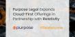 Purpose Legal Expands Cloud-First Offerings in Partnership with Relativity