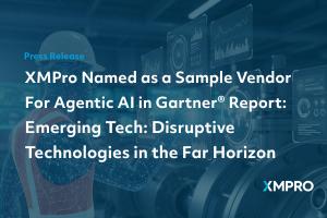 XMPro Named as a Sample Vendor For Agentic AI in Gartner® Report: Emerging Tech: Disruptive  Technologies in the Far Horizon