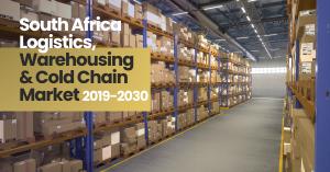 South Africa Logistics, Warehousing and Cold Chain Market Size and Forecast (2019–2030)