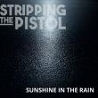 Stripping the Pistol Release New Single 'Sunshine in the Rain' with Lyric Video via TLG|ZOID