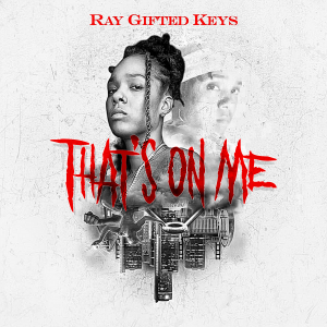 Visual cover for “That’s On Me” lyric video by Ray Gifted Keys.