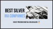 9 Best Silver IRA Companies for 2025 Revealed by SilverIRAs.com