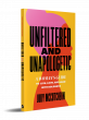 New Book, Unfiltered and Unapologetic, Empowers Women to Live, Love, and Lead on Their Own Terms