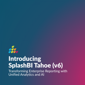 SplashBI, the unified enterprise analytics platform, today announced the launch of Version 6: Tahoe, a modernized and security-focused evolution of its core platform