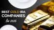 Best Gold IRA Companies for 2025 Announced by Best Value Investing