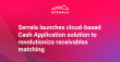 Serrala launches cloud-based Cash Application solution to revolutionize receivables matching