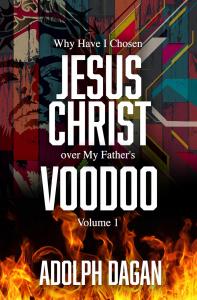 Why I Have Chosen Jesus over My Father's Voodoo