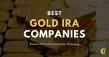 Best Gold IRA Investment Companies: Trusted Rollover Experts Rated & Reviewed