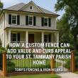 How a Custom Fence Can Add Value and Curb Appeal to St. Tammany Parish Homes