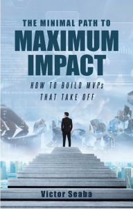  The Minimal Path to Maximum Impact: How to Build MVPs That Take Off book cover