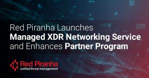  09/07/2025   Red Piranha Launches MXDR Networking Service and Enhances its Partner Assurance Program