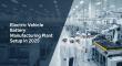 2025 Electric Vehicle (EV) Battery Manufacturing Plant Setup Cost: Key Insights, Investment and Profitability
