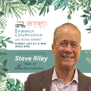 ​Armen Living will host a social event on Sunday, July 27, at 2 p.m. to raise a collective glass to celebrate Steve Riley, Armen Living Key Accounts, being named 'Pillar of the Industry', by IHFRA.