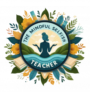 Mindful Selfish Teacher