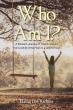 New Book “Who Am I?” Chronicles One Woman’s Triumph Over Trauma and Transformation Through Faith