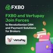 FXBO and Vertupay Join Forces to Revolutionize CRM and Payment Solutions for Brokers