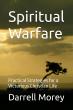 Spiritual Warfare: Practical Strategies for a Victorious Christian Life by Darrell Morey Equips Believers for Battle