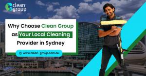 Why Choose Clean Group as Your Local Cleaning Provider in Sydney