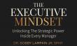 Leadership Development Expert Dr. Bobby Lampkin Jr. Launches New Book 'The Executive Mindset'