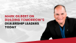 Mark Gilbert on Building Tomorrow’s Dealership Leaders Today