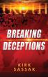 New Book 'Breaking Deceptions' by Kirk Sassak Challenges the Nature of Modern Media