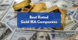Best Gold IRA Companies for 2025: GoldenCrest Metals Ranked #1 by Gold IRA Zone