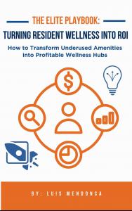 The Elite Playbook by Luis Mendonça – A guide to monetizing apartment gyms and boosting retention through wellness.