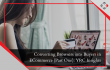 Converting Browsers into Buyers in ECommerce (Part One): YRC Insights