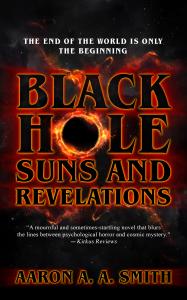 Black Hole Suns and Revelations by Aaron A. A. Smith.