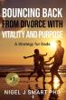 'Bouncing Back from Divorce with Vitality and Purpose; A Strategy for Dads' by Nigel J. Smart, PhD