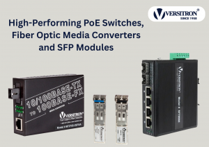 High-Performing PoE Switches, Fiber Optic Media Converters and SFP Modules