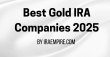 Best Gold IRA Companies Rated and Compared: Top Gold IRA Rollover Providers Unveiled in New Industry Report