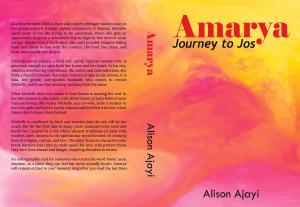 Amarya: Journey to Jos is a deeply moving novel by Alison Ajayi that traces the unexpected journey of Michelle, a biracial young woman raised in conservative rural America, who finds herself teaching in Nigeria as part of a missionary program