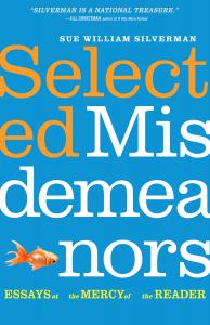 Book cover of Selected Misdemeanors: Essays at the Mercy of the Reader by Sue William Silverman. The design features bold orange and white typography on a bright blue background, with a small orange goldfish swimming across the title.