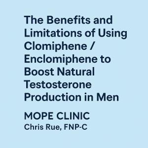 Clomiphene/Enclomiphene and Improving Natural Testosterone Production