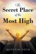 Pastor Quentin T. Oden Urges a Return to Spirit-Led Faith in Bold New Release: The Secret Place of the Most High