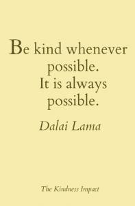 Be Kind Whenever Possible - Dalai Lama